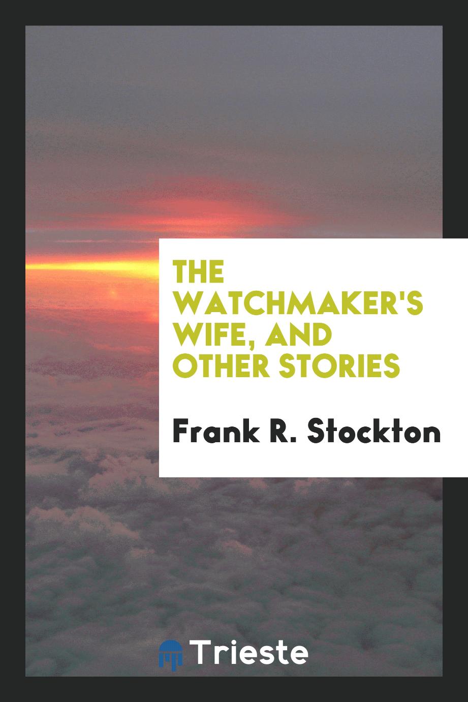 The watchmaker's wife, and other stories