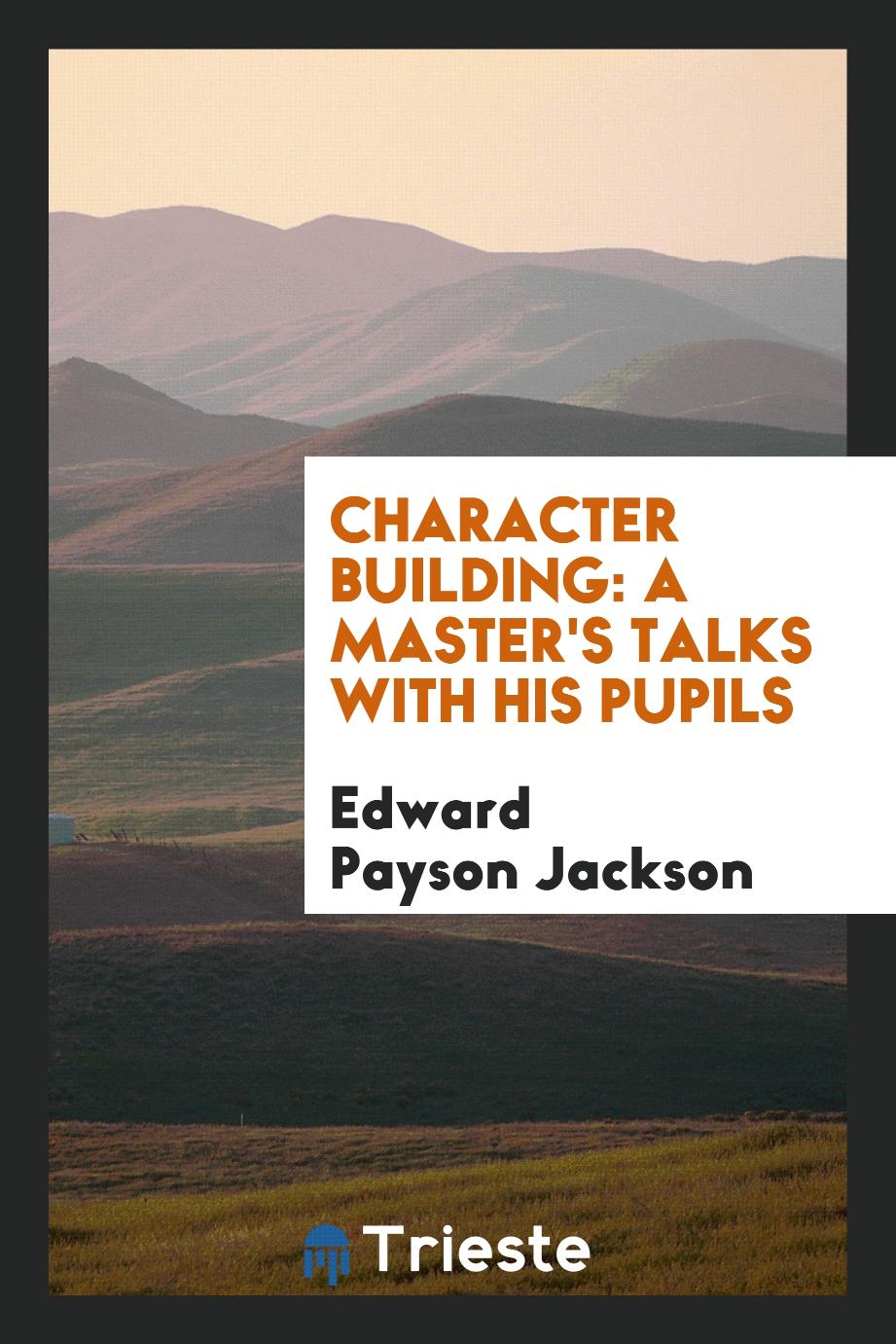 Character building: a master's talks with his pupils
