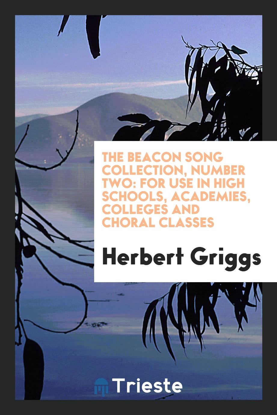 The Beacon Song Collection, Number Two: For Use in High Schools, Academies, Colleges and Choral Classes