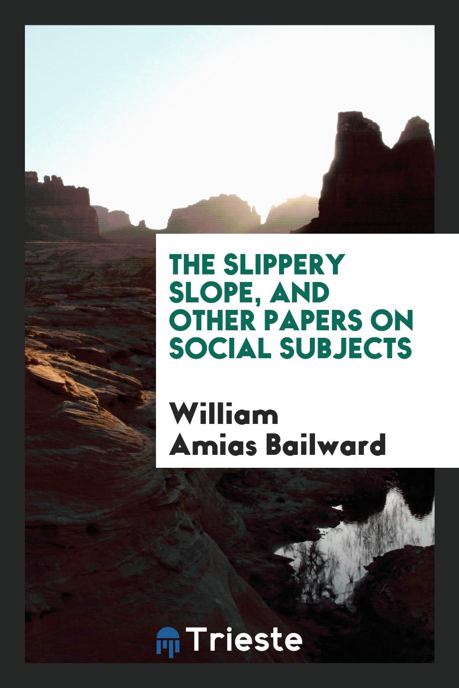 The slippery slope, and other papers on social subjects