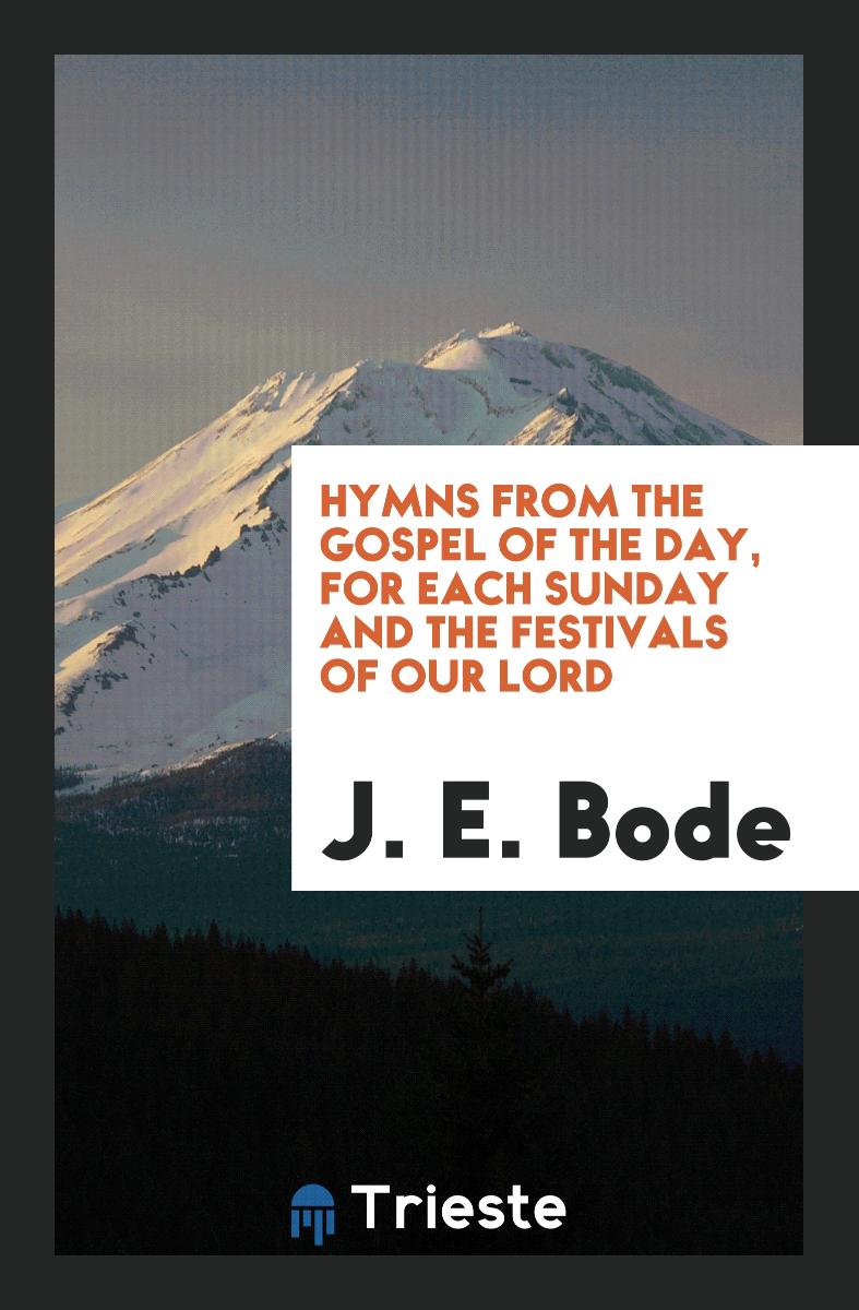 Hymns from the Gospel of the day, for each Sunday and the festivals of our Lord