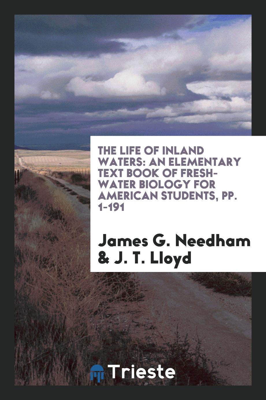 The Life of Inland Waters: An Elementary Text Book of Fresh-Water Biology for American Students, pp. 1-191