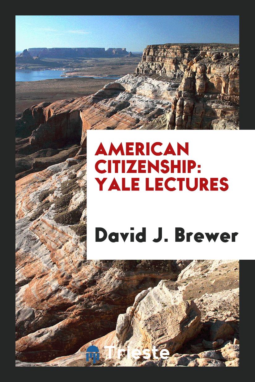 American Citizenship: Yale Lectures