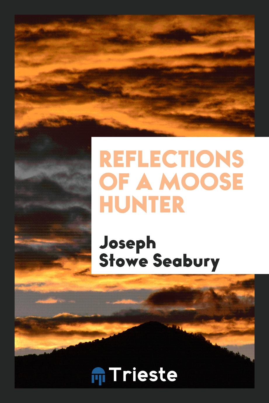 Reflections of a Moose Hunter