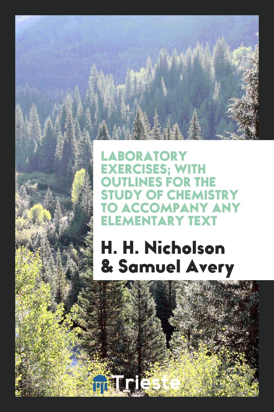 Laboratory Exercises; With Outlines for the Study of Chemistry to Accompany Any Elementary Text