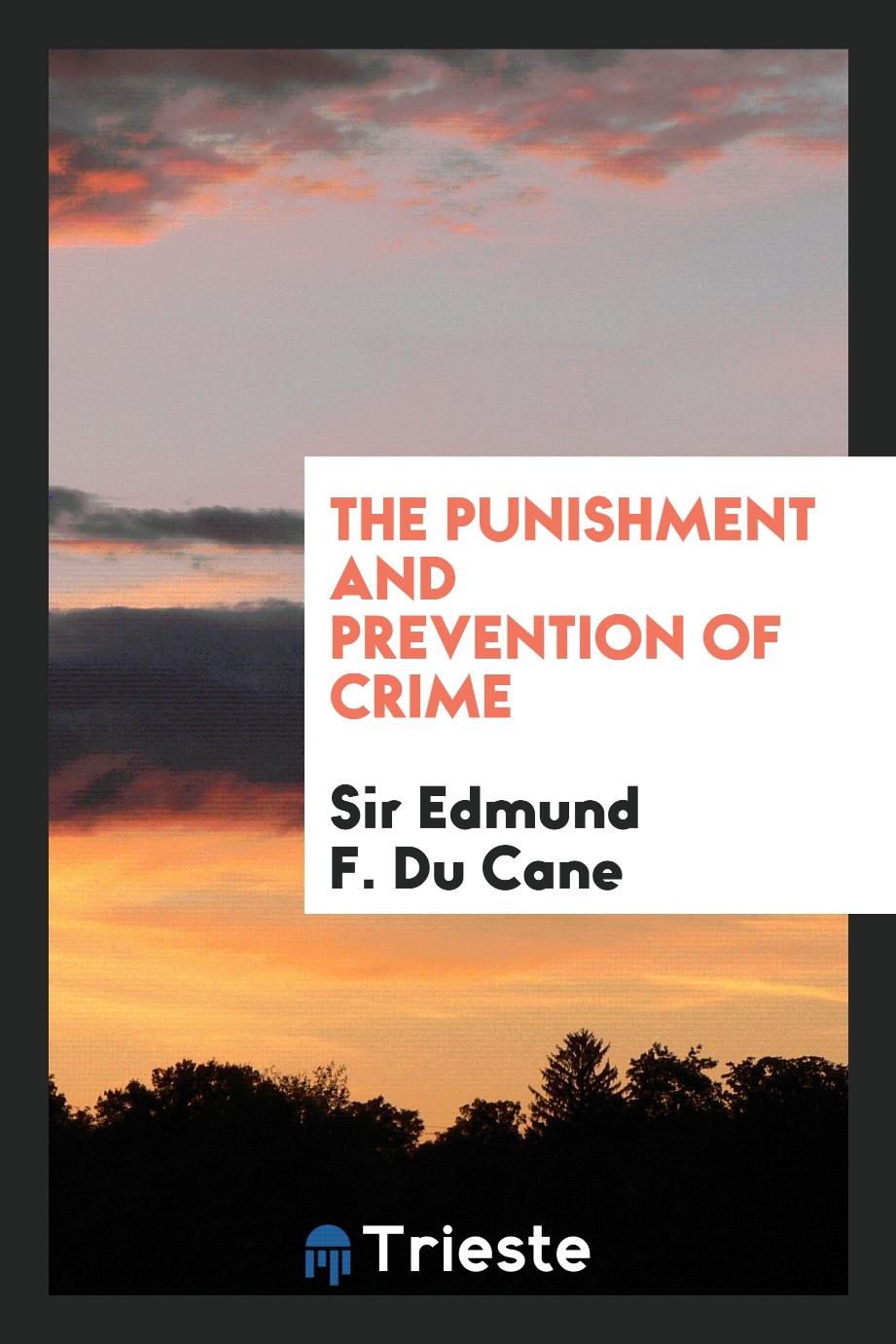 The punishment and prevention of crime