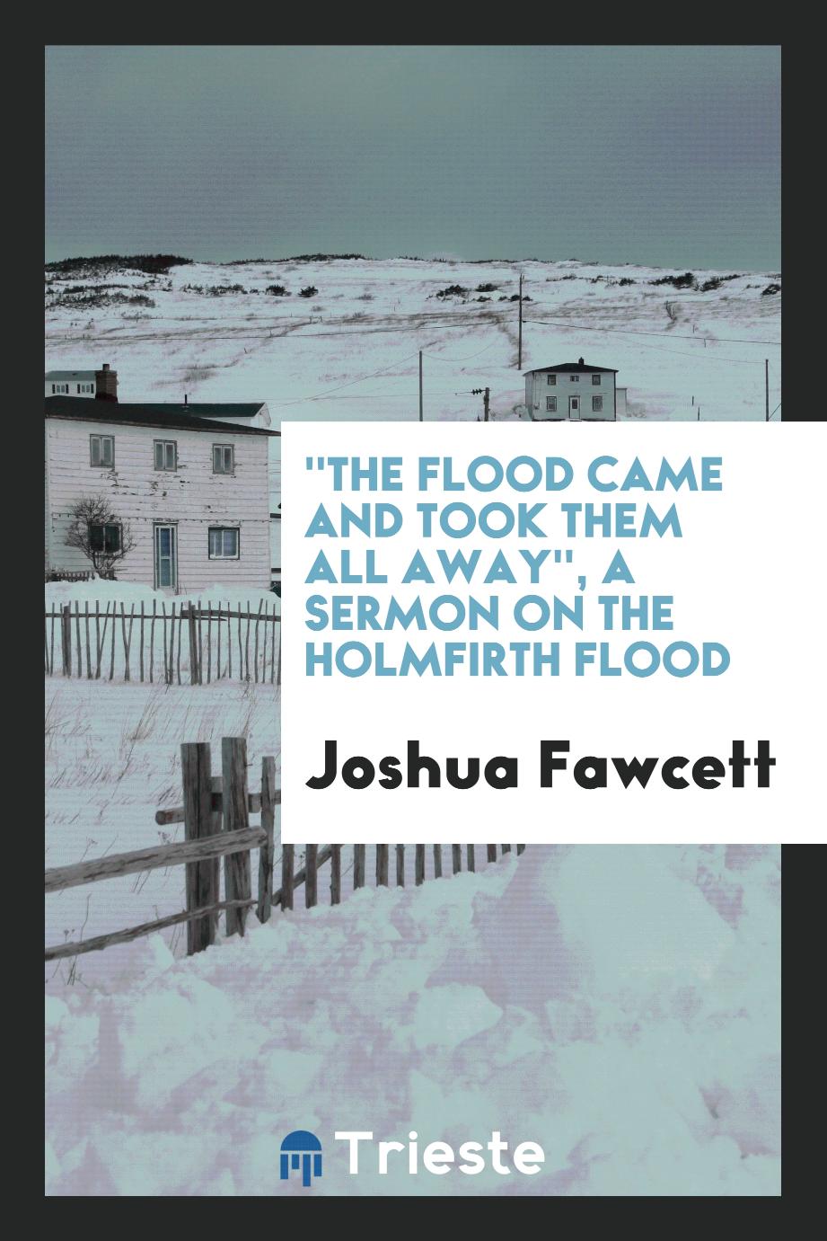 ''The Flood Came and Took Them All Away'', a Sermon on the Holmfirth Flood