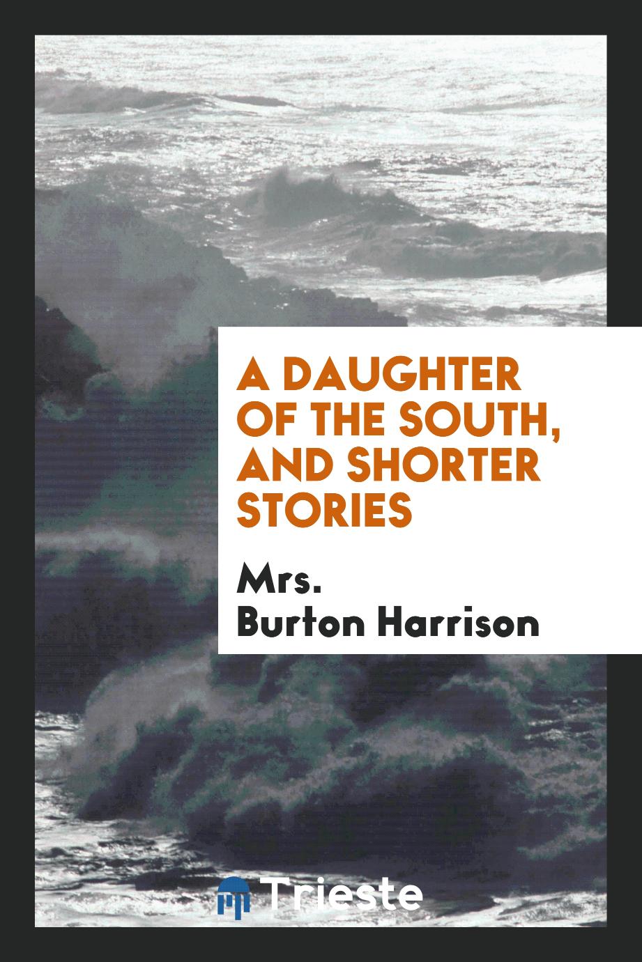 A daughter of the South, and shorter stories