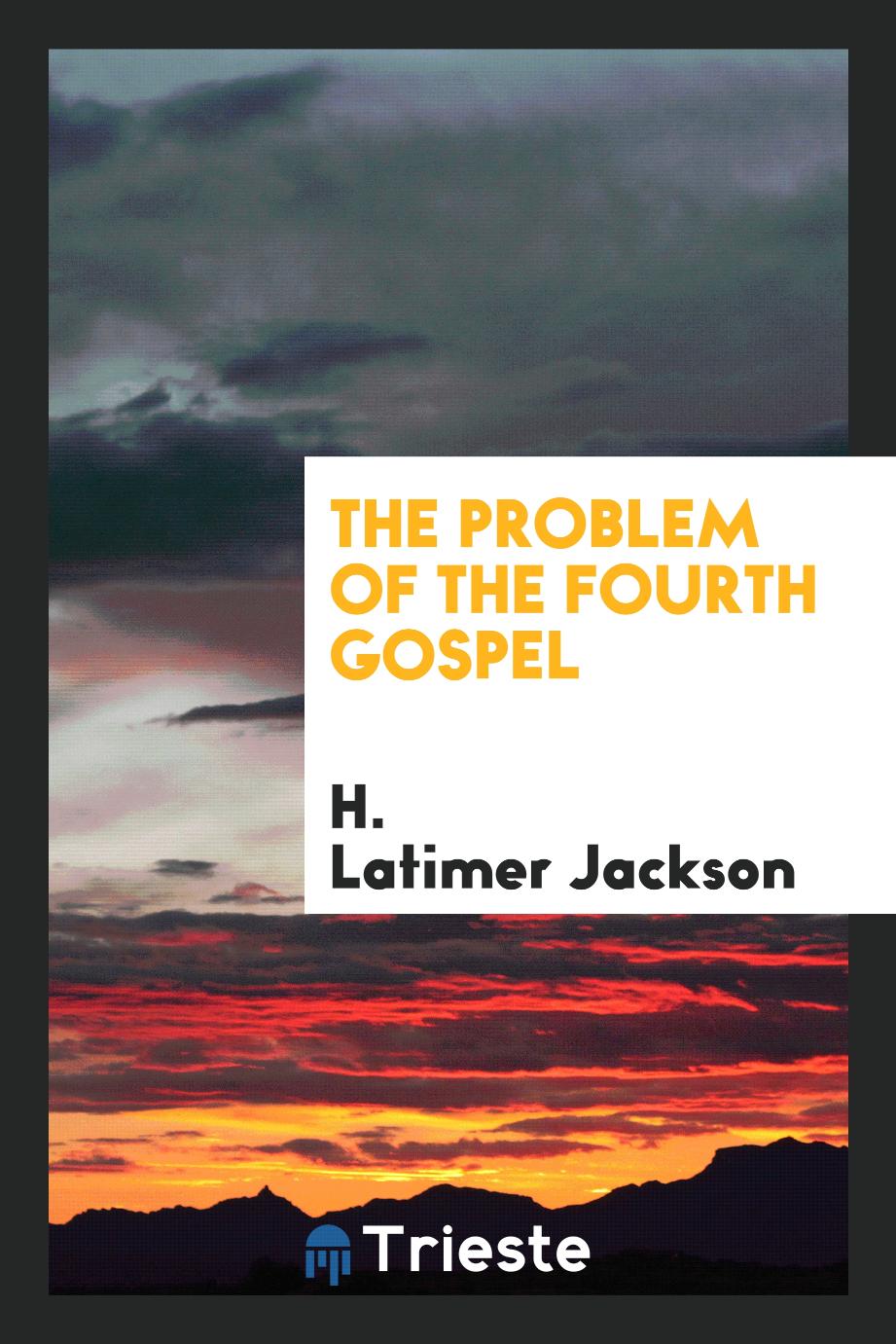 The problem of the Fourth gospel