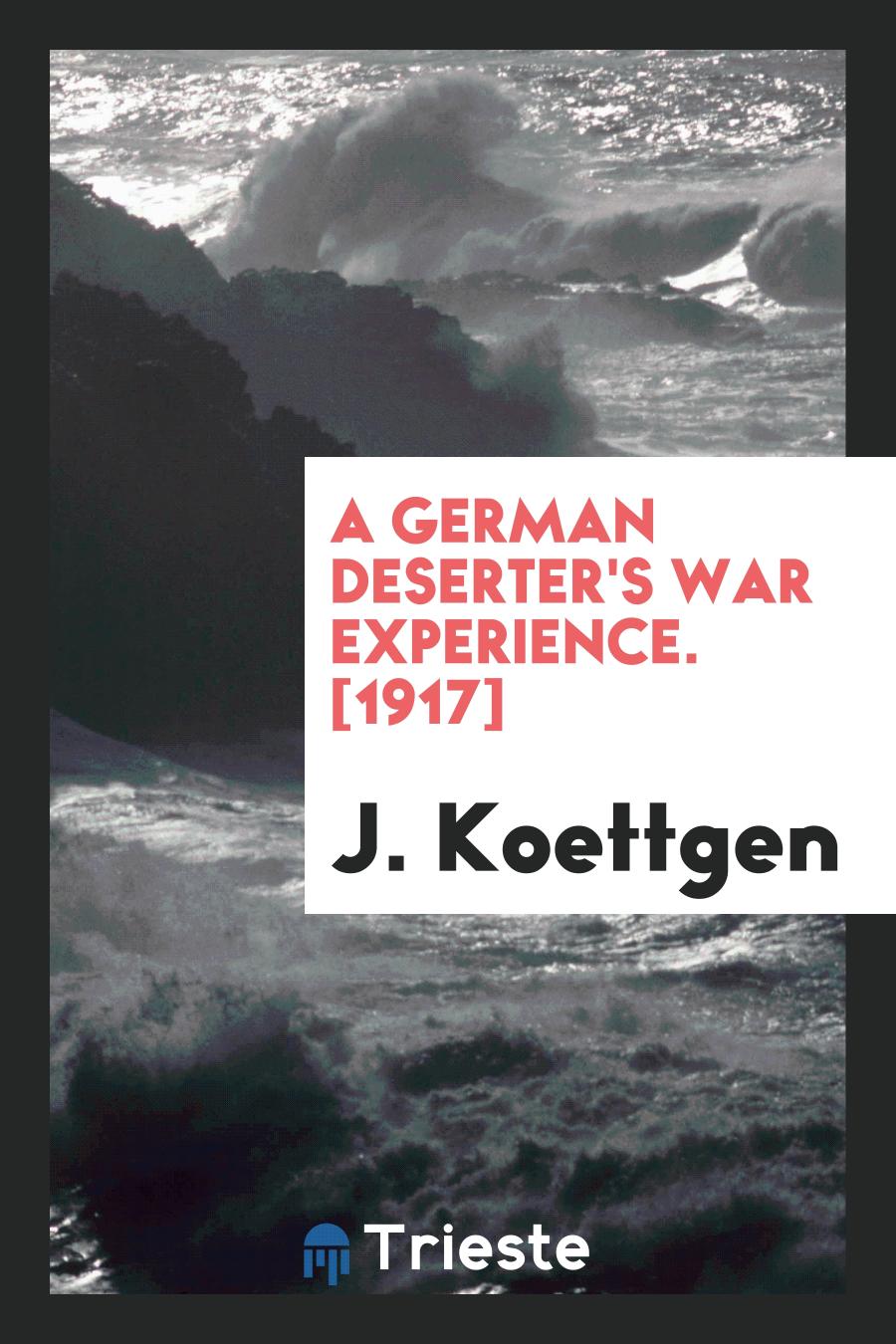 A German Deserter's War Experience. [1917]