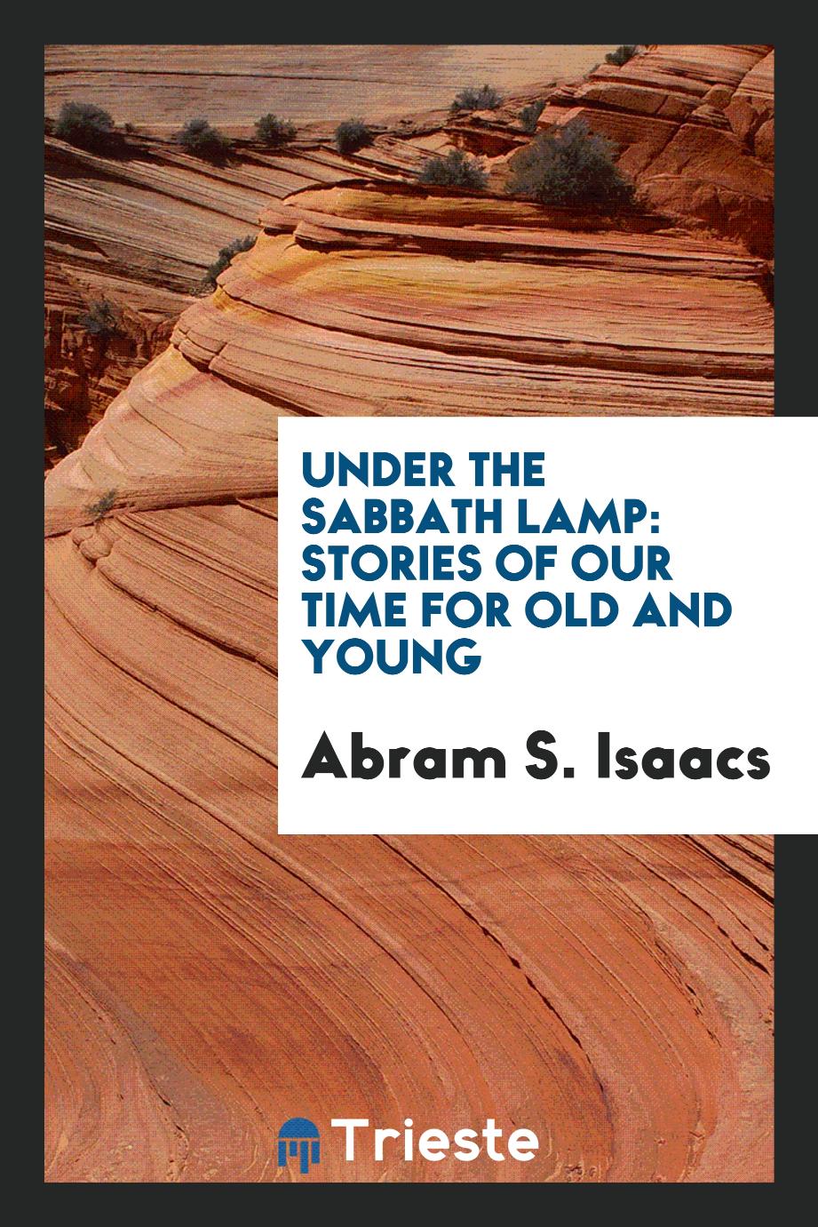 Under the Sabbath lamp: stories of our time for old and young