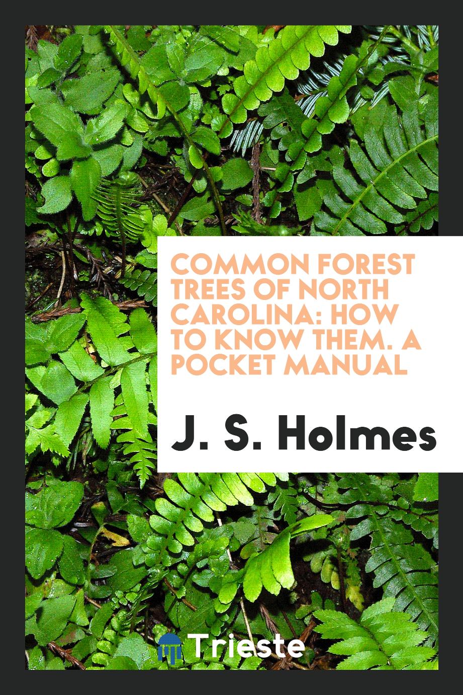 Common forest trees of North Carolina: how to know them. A pocket manual