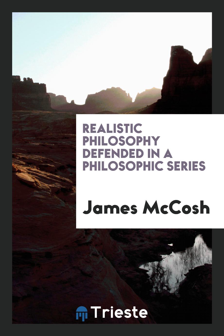 Realistic philosophy defended in a philosophic series