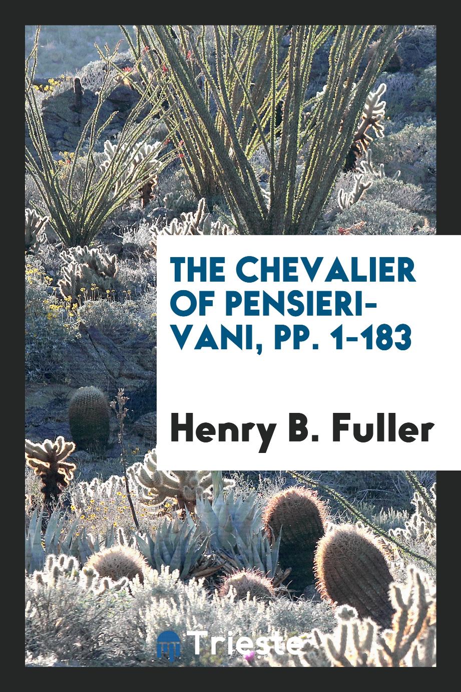 The Chevalier of Pensieri-Vani, pp. 1-183