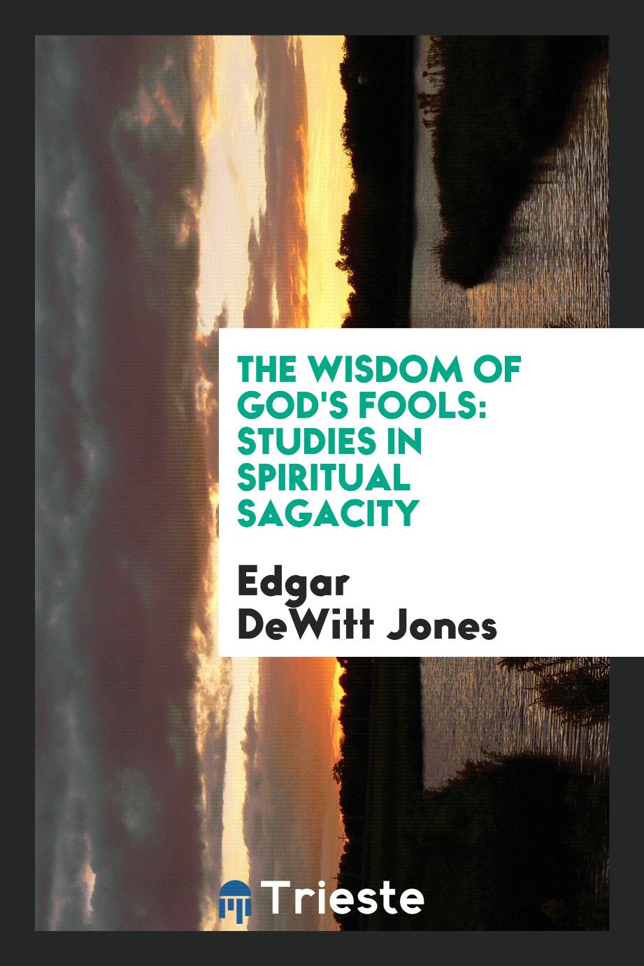 The wisdom of God's fools: studies in spiritual sagacity