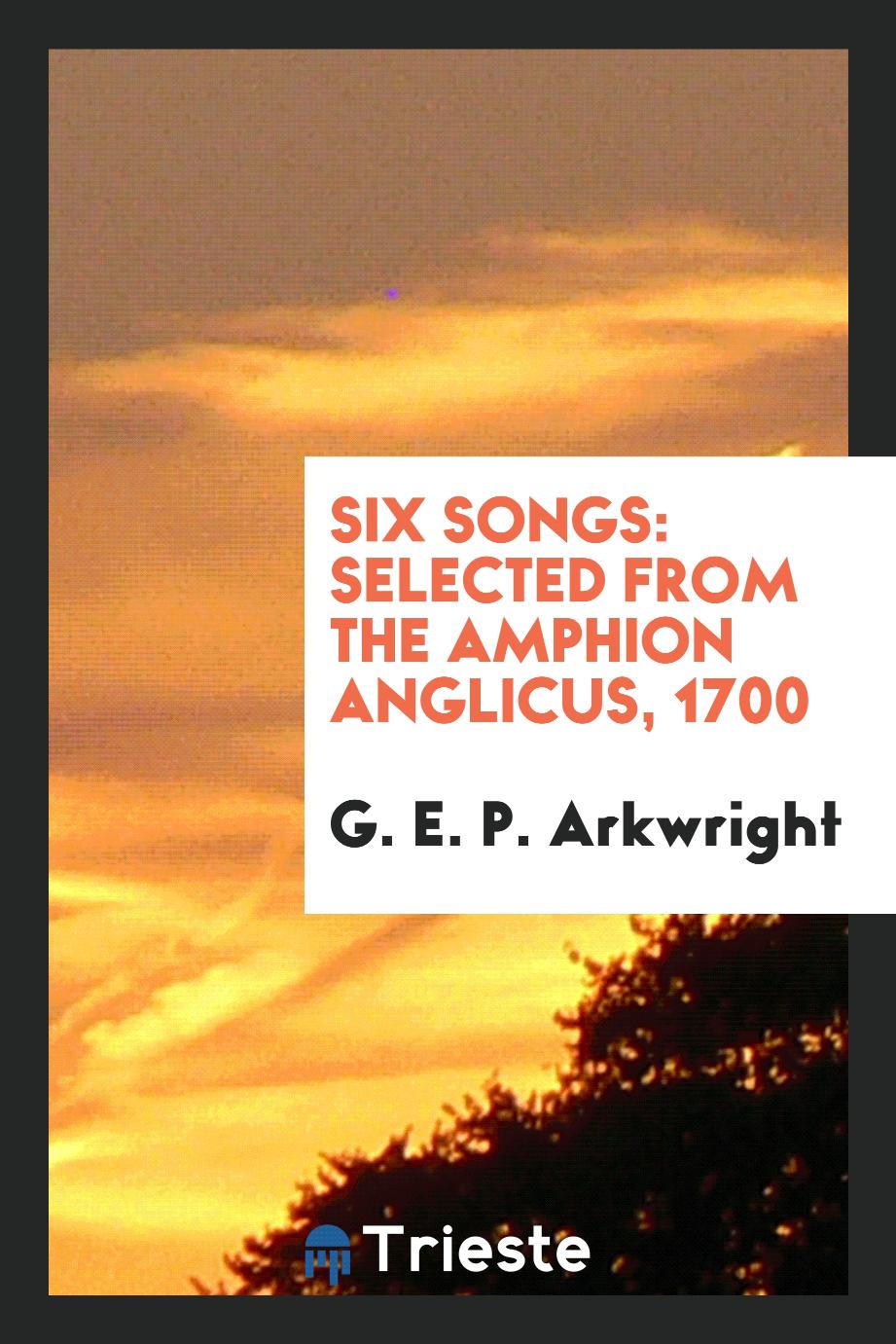 Six Songs: Selected from the Amphion Anglicus, 1700