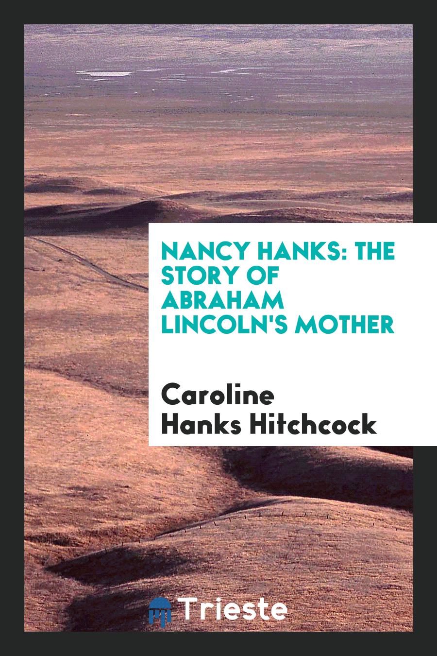 Nancy Hanks: The Story of Abraham Lincoln's Mother