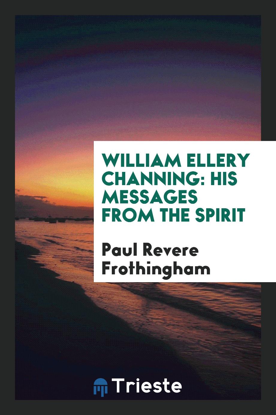 William Ellery Channing: His Messages from the Spirit