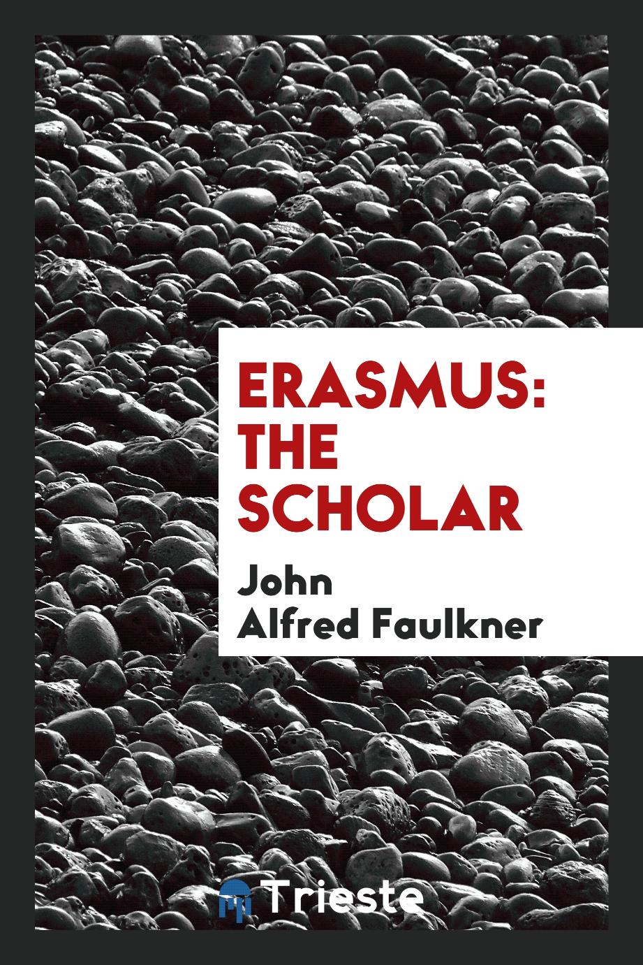 Erasmus: the scholar