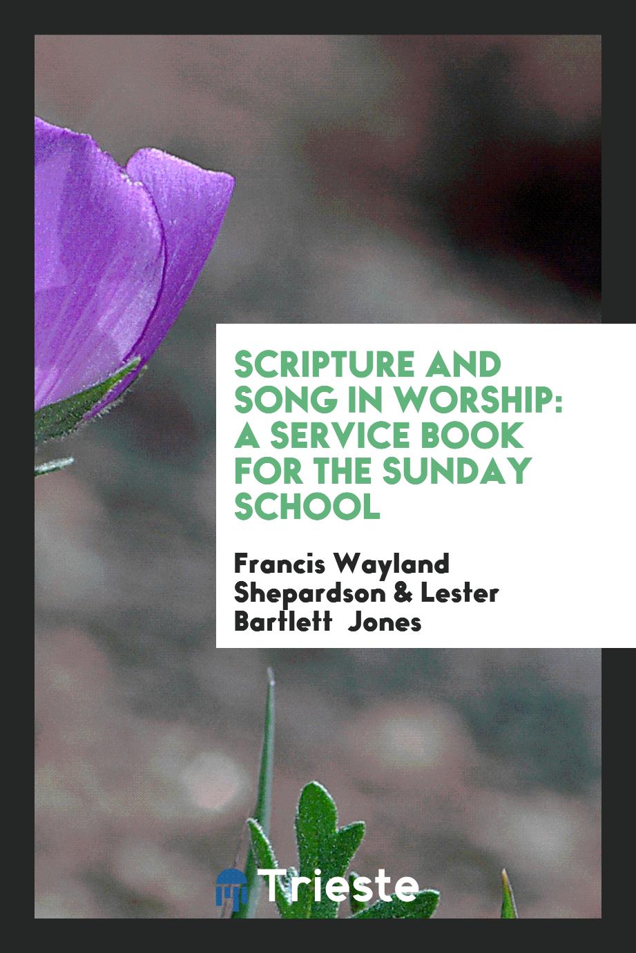 Scripture and Song in Worship: A Service Book for the Sunday School
