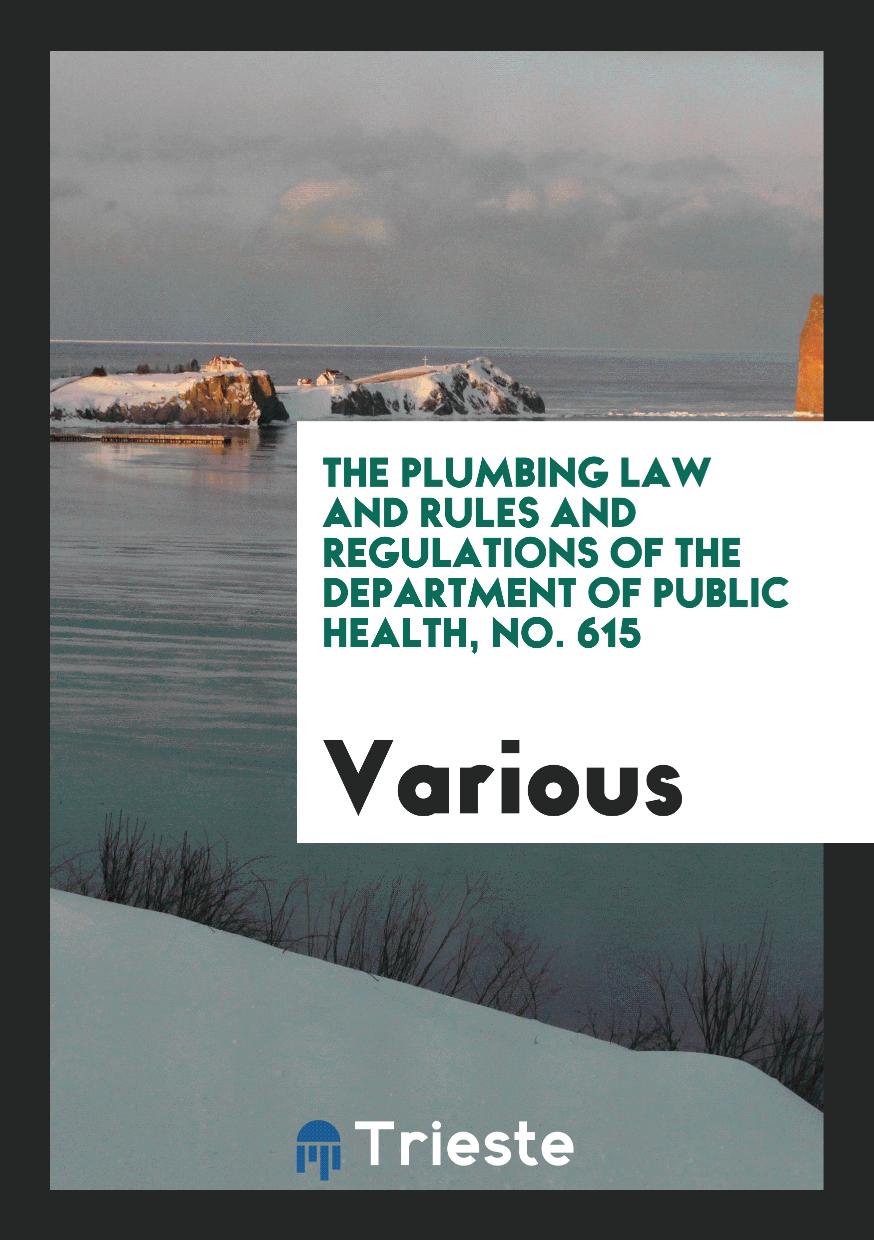 The Plumbing law and rules and regulations of the Department of Public health, No. 615