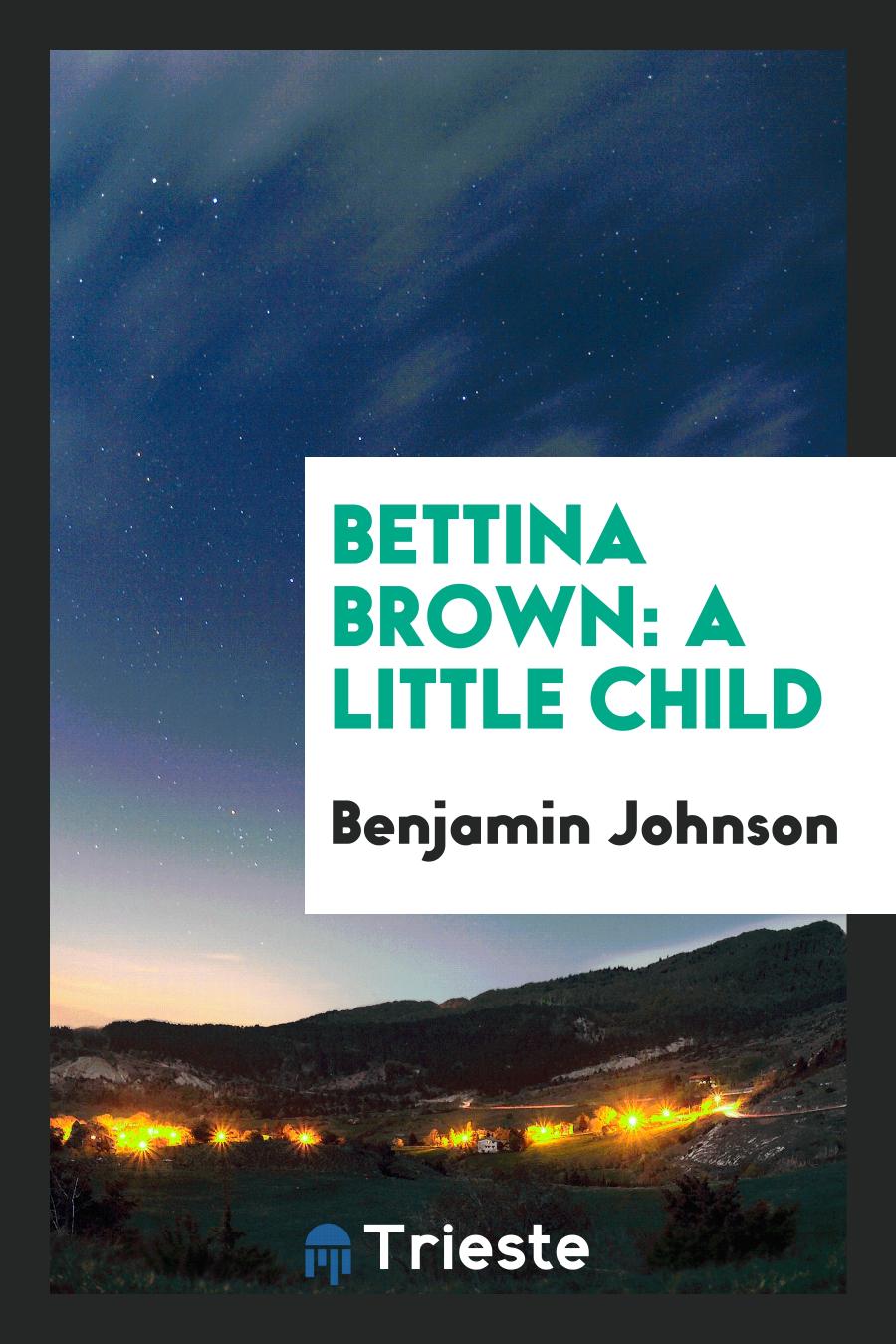 Bettina Brown: A Little Child