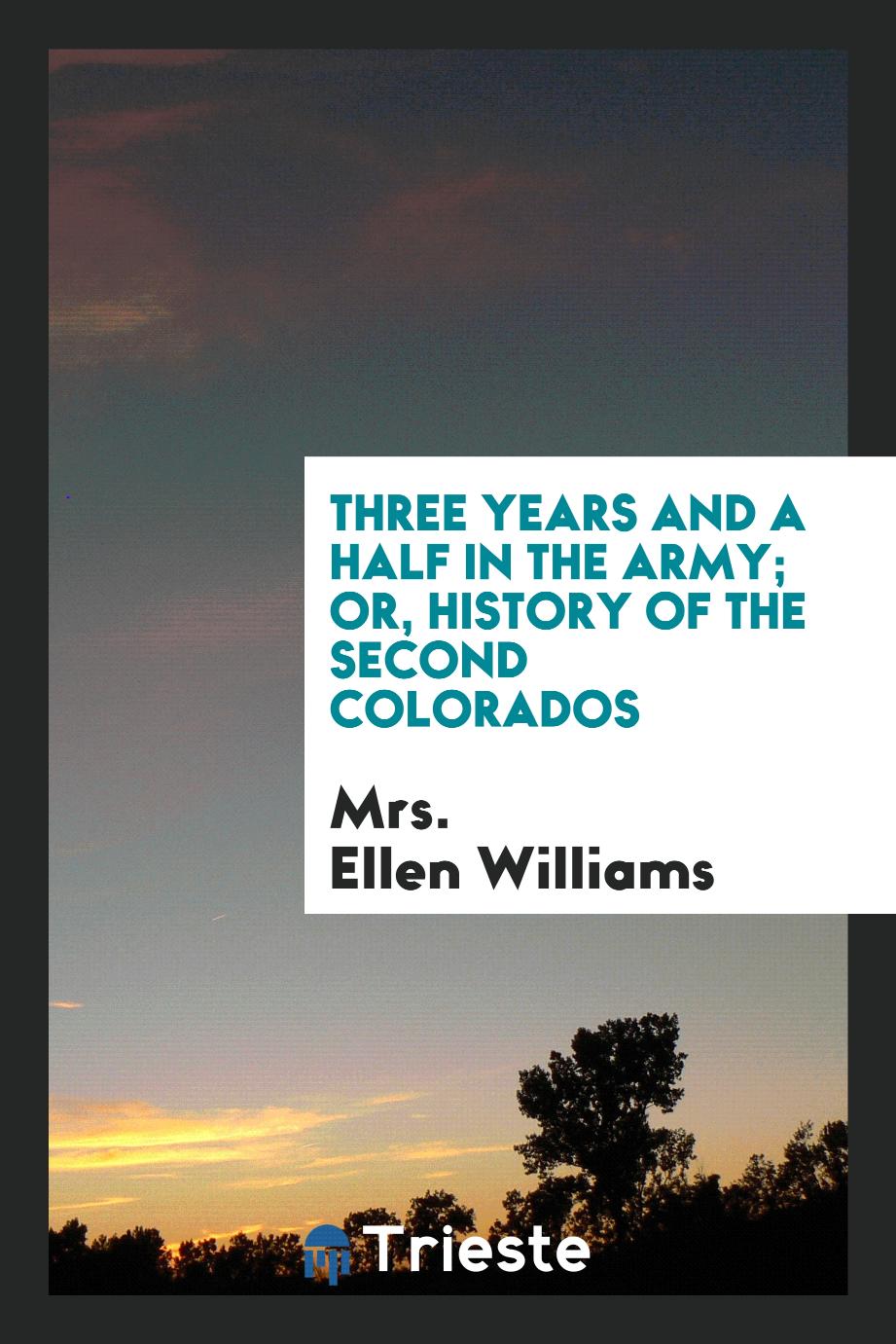 Three years and a half in the Army; or, History of the Second Colorados