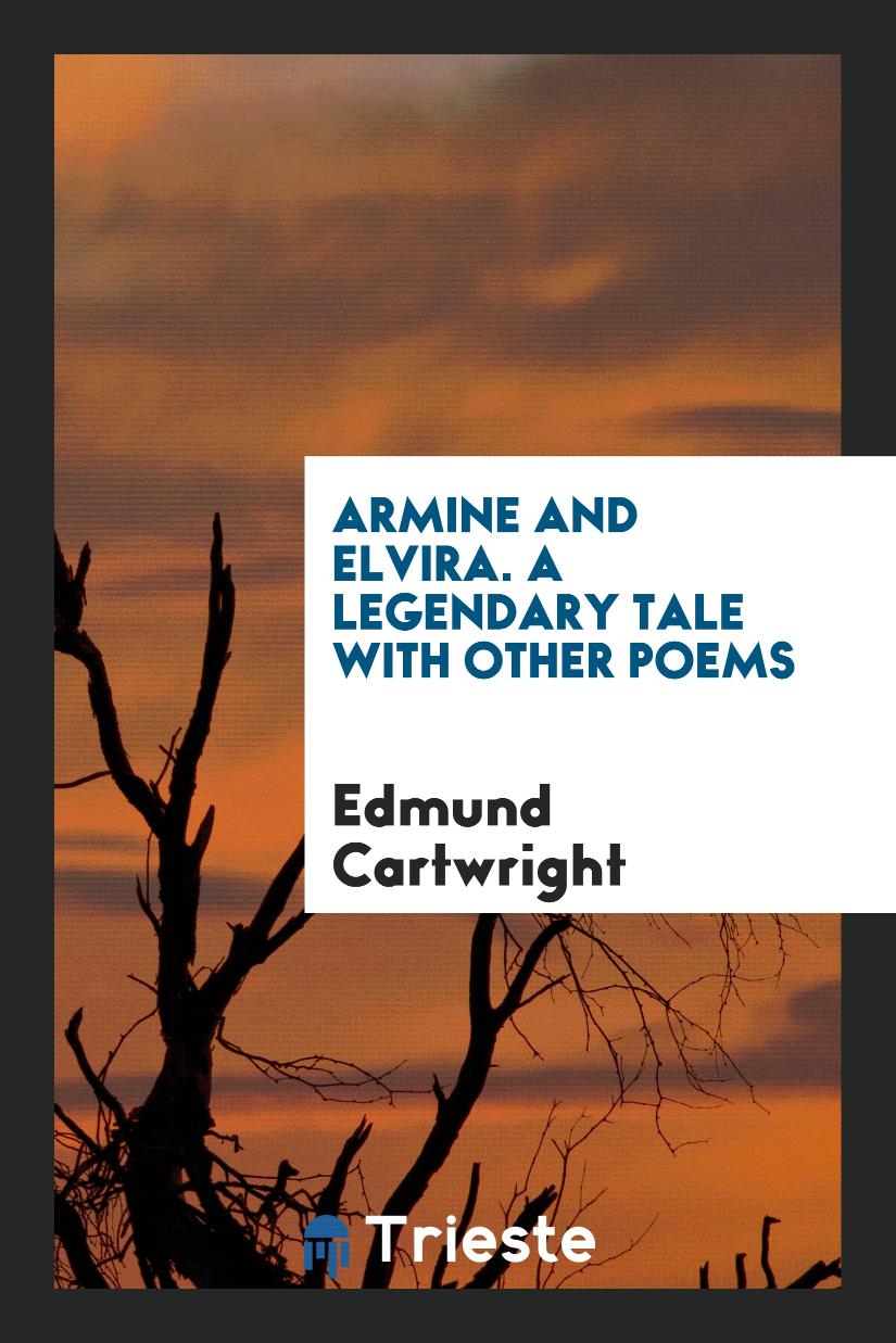 Armine and Elvira. A Legendary Tale with Other Poems