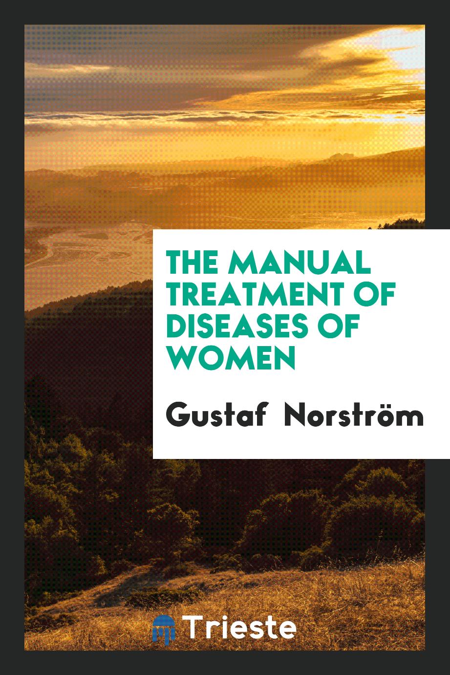 The Manual Treatment of Diseases of Women