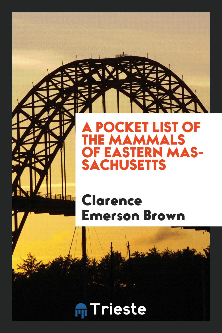 Clarence Emerson Brown - A pocket list of the mammals of Eastern Massachusetts