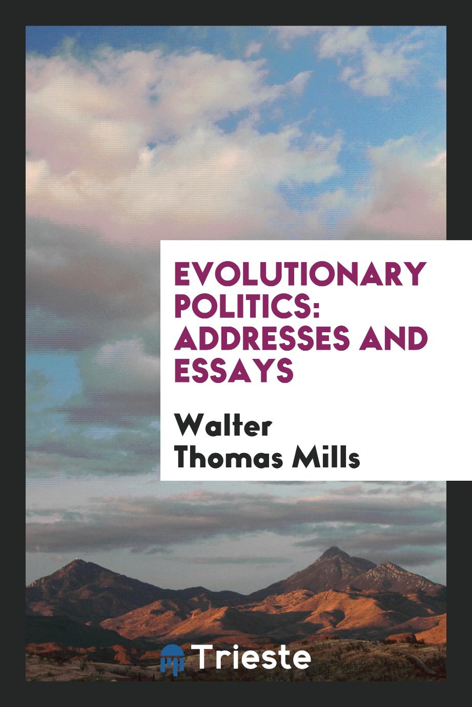 Evolutionary politics: addresses and essays