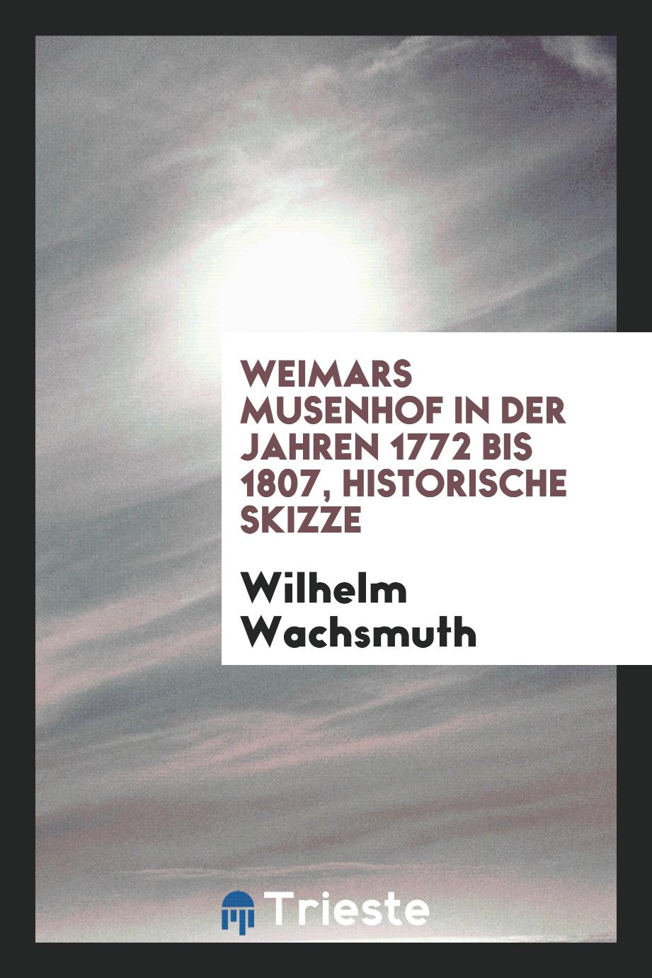 Weimars Musenhof in der Jahren 1772 bis 1807, historische Skizze