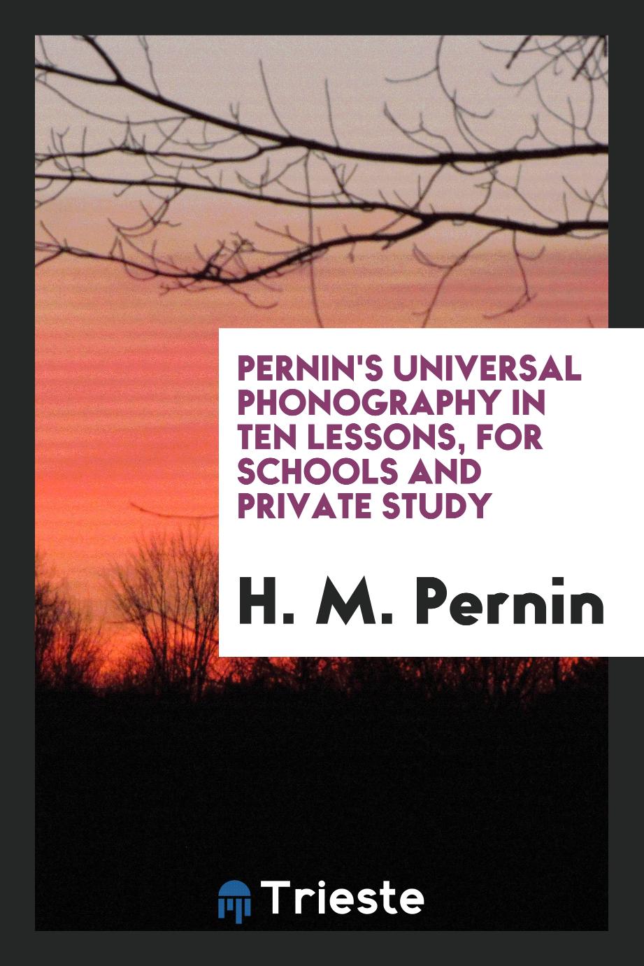 Pernin's Universal phonography in ten lessons, for schools and private study