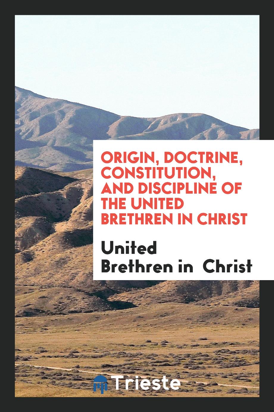 Origin, Doctrine, Constitution, and Discipline of the United Brethren in Christ