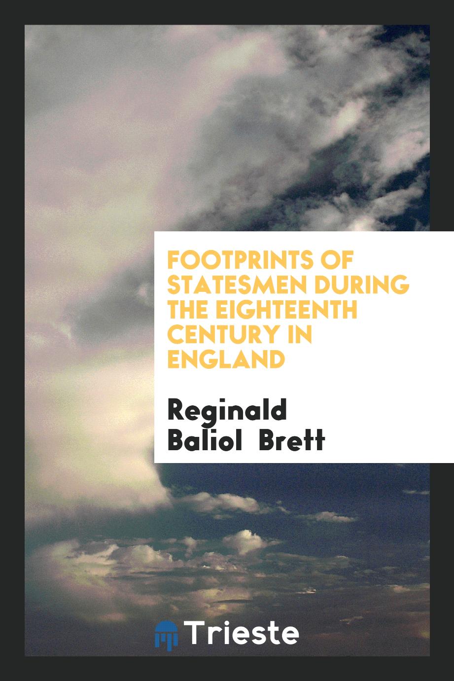 Footprints of Statesmen During the Eighteenth Century in England
