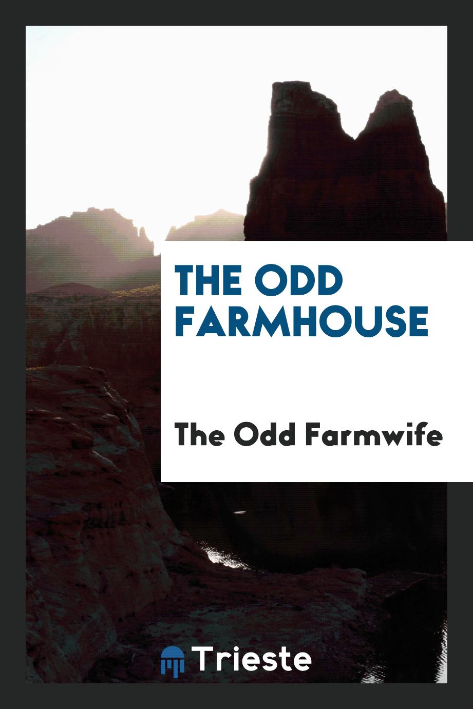 The odd farmhouse