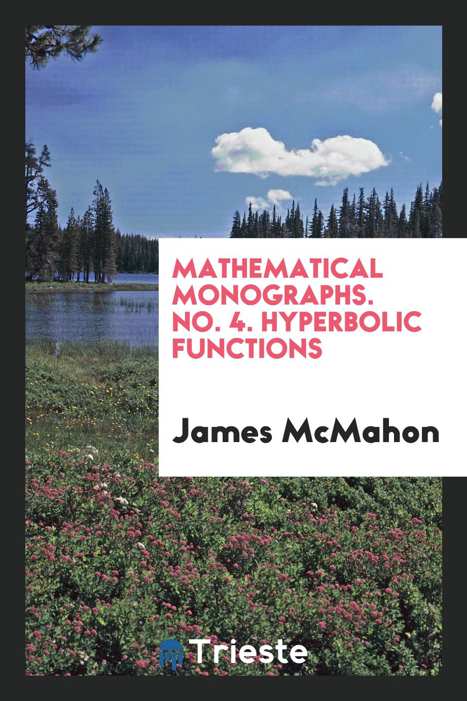 Mathematical monographs. No. 4. Hyperbolic Functions