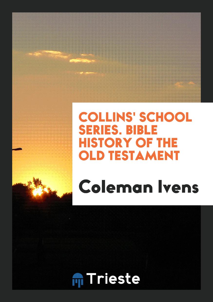 Collins' School Series. Bible History of the Old Testament