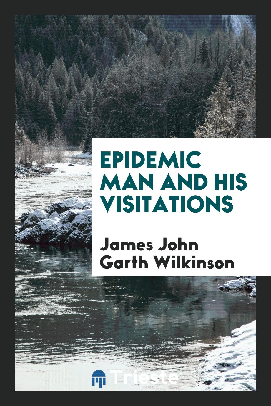 Epidemic Man and His Visitations