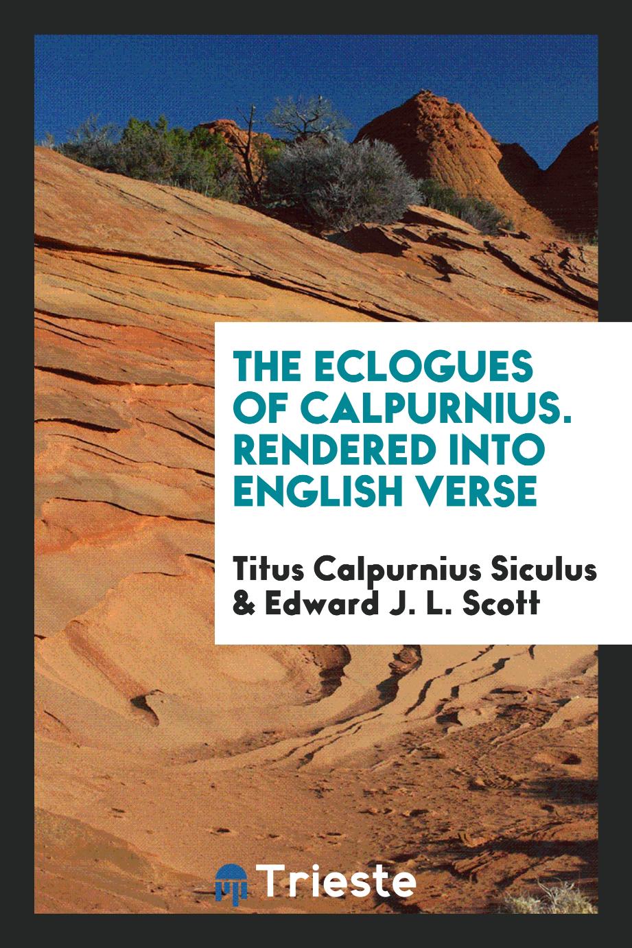 The Eclogues of Calpurnius. Rendered into English verse