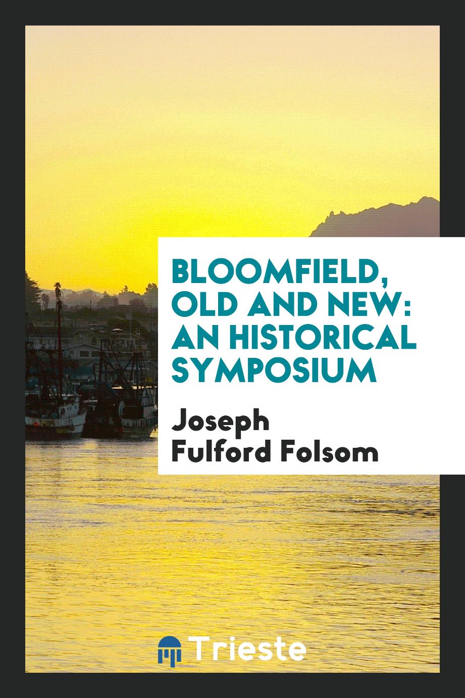 Bloomfield, old and new: an historical symposium