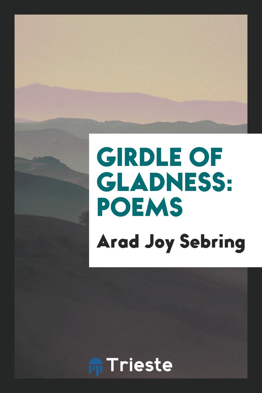 Girdle of gladness: poems
