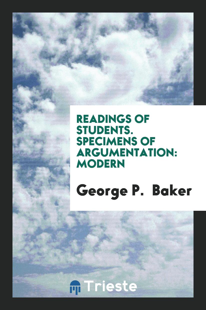Readings of Students. Specimens of Argumentation: Modern