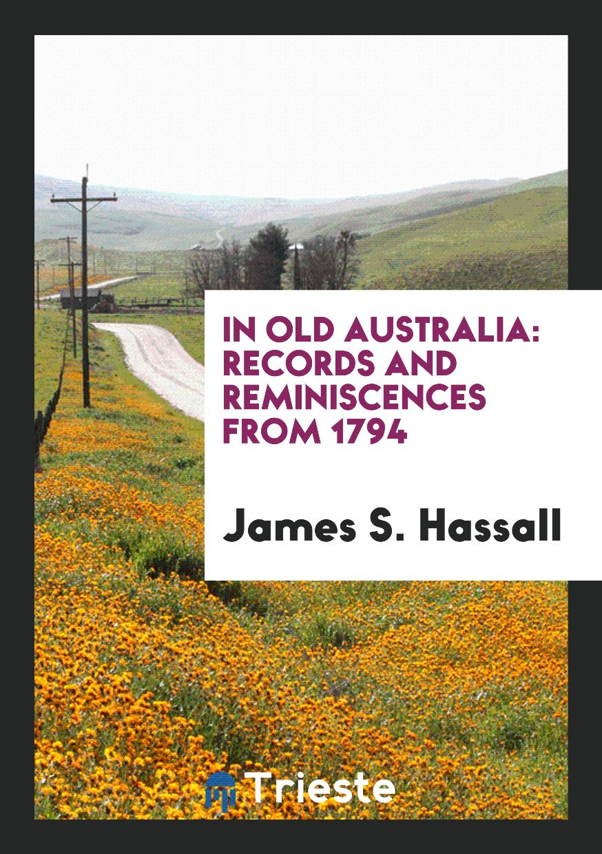 In Old Australia: Records and Reminiscences from 1794