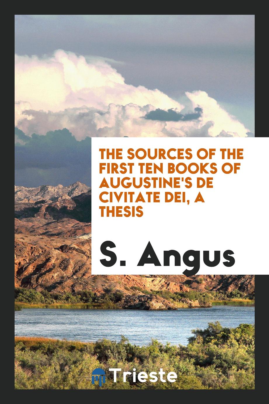 The sources of the first ten books of Augustine's De civitate dei, a thesis