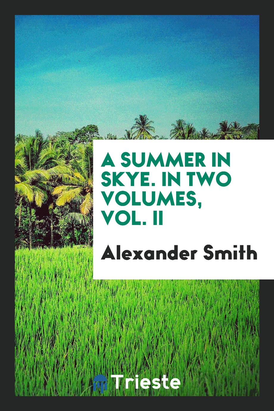 A Summer in Skye. In Two Volumes, Vol. II