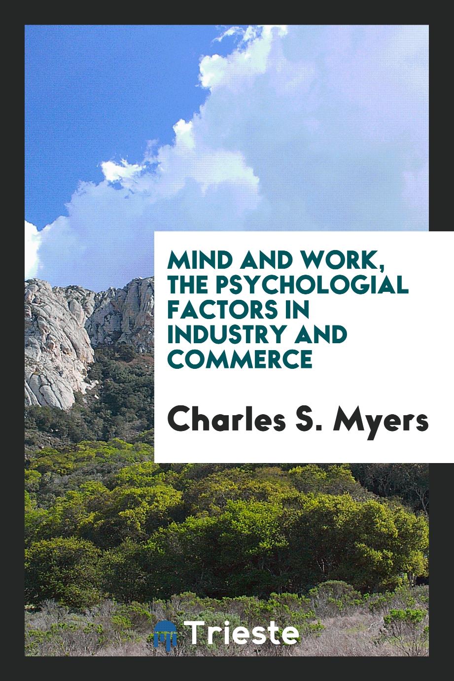 Mind and Work, the Psychologial Factors in Industry and Commerce