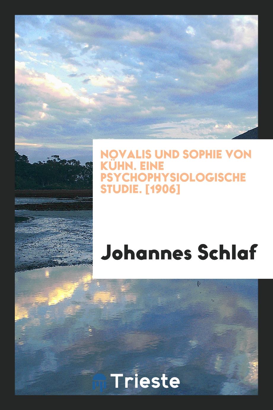Johannes Schlaf - Novalis und Sophie von Kühn. Eine Psychophysiologische Studie. [1906]