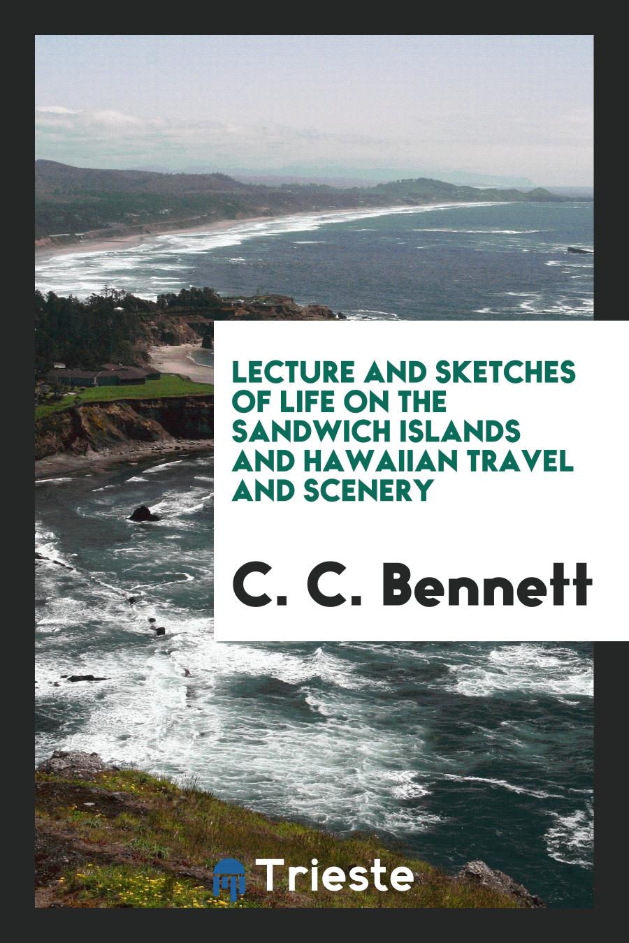Lecture and Sketches of Life on the Sandwich Islands and Hawaiian Travel and Scenery