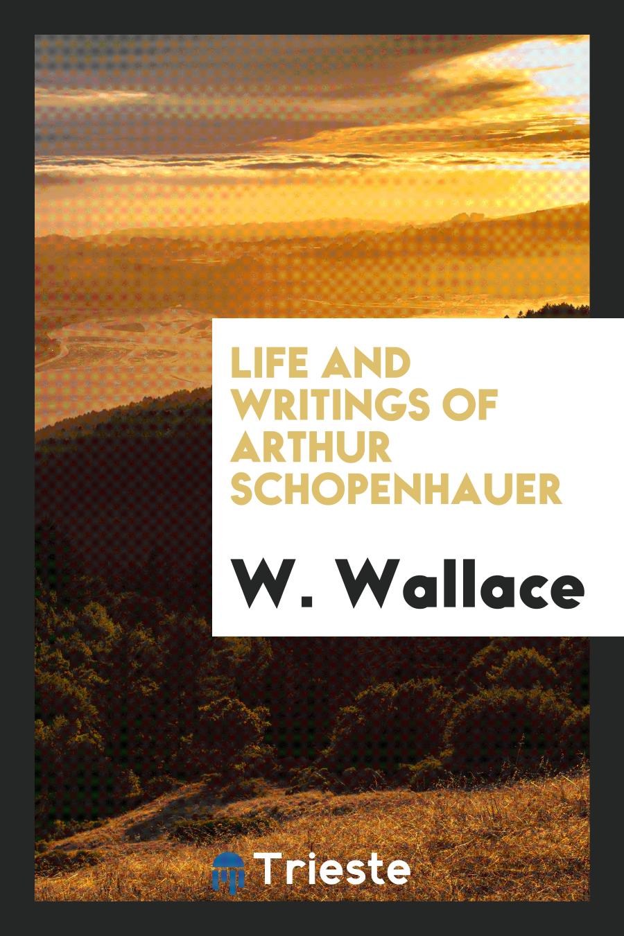 Life and writings of Arthur Schopenhauer
